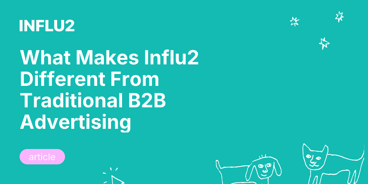 What Makes Influ2 Different From Traditional B2B Advertising