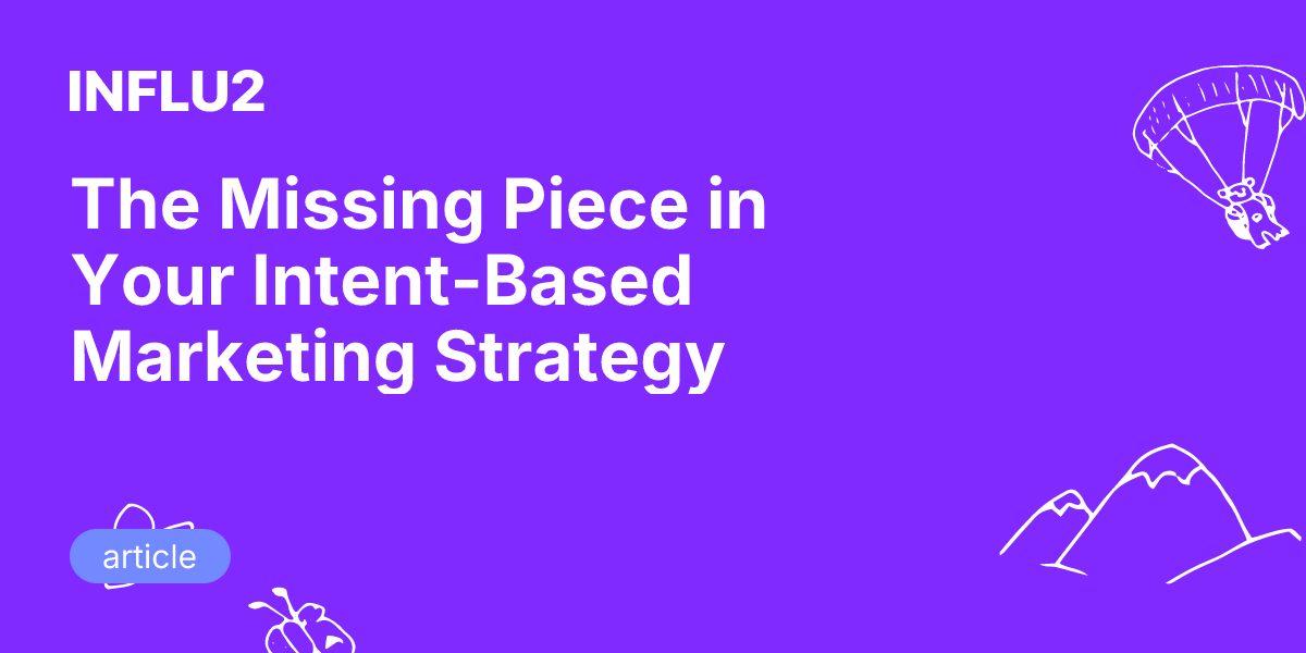 The Missing Piece in Your Intent-Based Marketing Strategy
